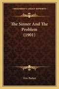 Cover: The Sinner And The Problem (1901) - Kessinger Publishing