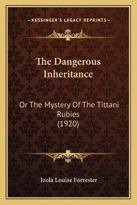 Enlarge image Cover: The Dangerous Inheritance - Kessinger Publishing