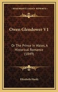Cover: Owen Glendower V1 - Kessinger Publishing