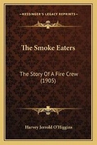 Enlarge image Cover: The Smoke Eaters - Kessinger Publishing