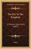 Cover: The Key To The Kingdom - Kessinger Publishing