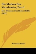 Cover: Die Marken Des Vaterlandes, Part 1 - Kessinger Publishing