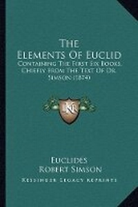 Enlarge image Cover: The Elements Of Euclid - Kessinger Publishing