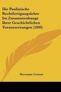 Cover: Die Paulinische Rechtfertigungslehre Im Zusammenhange Ihrer Geschichtlichen Voraussetzungen (1899) - Kessinger Publishing