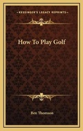 Cover: How To Play Golf - Kessinger Publishing