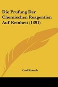Cover: Die Prufung Der Chemischen Reagentien Auf Reinheit (1891) - Kessinger Publishing