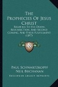 Cover: The Prophecies Of Jesus Christ - Kessinger Publishing