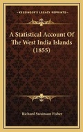 Cover: A Statistical Account Of The West India Islands (1855) - Kessinger Publishing