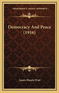 Abbildung von: Democracy And Peace (1916) - Kessinger Publishing