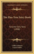 Cover: The Elm-Tree Fairy Book - Kessinger Publishing
