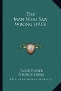Cover: The Man Who Saw Wrong (1913) - Kessinger Publishing