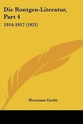 Cover: Die Rontgen-Literatur, Part 4 - Kessinger Publishing