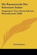 Cover: Die Rassenzucht Der Schweizer Imker - Kessinger Publishing