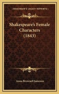Cover: Shakespeare's Female Characters (1843) - Kessinger Publishing