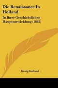 Cover: Die Renaissance In Holland - Kessinger Publishing