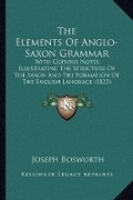 Cover: The Elements Of Anglo-Saxon Grammar - Kessinger Publishing