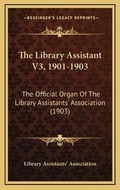 Cover: The Library Assistant V3, 1901-1903 - Kessinger Publishing