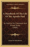 Cover: A Handbook Of The Life Of The Apostle Paul - Kessinger Publishing
