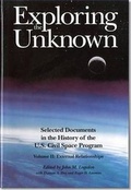Cover: Exploring the Unknown: Selected Documents in the History of the United States Civilian Space Program, Volume II, External Relationships - National Defense University Press,U.S.