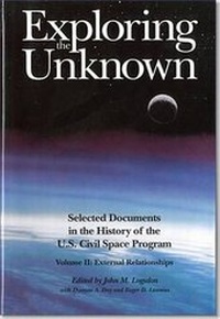 Enlarge image Cover: Exploring the Unknown: Selected Documents in the History of the United States Civilian Space Program, Volume II, External Relationships - National Defense University Press,U.S.