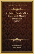 Cover: Sir Robert Brooke's New Cases With March's Translation (1578) - Kessinger Publishing