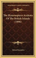 Cover: The Hymenoptera Aculeata Of The British Islands (1896) - Kessinger Publishing
