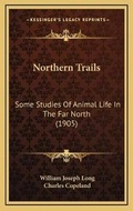 Cover: Northern Trails - Kessinger Publishing