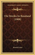 Cover: Die Streiks In Russland (1908) - Kessinger Publishing