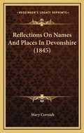Cover: Reflections On Names And Places In Devonshire (1845) - Kessinger Publishing