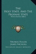 Cover: The Holy State, And The Profane State - Kessinger Publishing