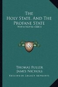Enlarge image Cover: The Holy State, And The Profane State - Kessinger Publishing