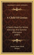 Cover: A Child Of Genius - Kessinger Publishing
