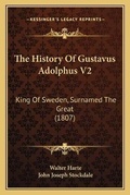 Cover: The History Of Gustavus Adolphus V2 - Kessinger Publishing