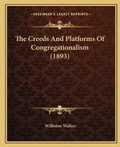 Cover: The Creeds And Platforms Of Congregationalism (1893) - Kessinger Publishing