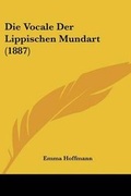 Cover: Die Vocale Der Lippischen Mundart (1887) - Kessinger Publishing