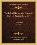 Cover: The Life Of Benjamin Disraeli, Earl Of Beaconsfield V3 - Kessinger Publishing