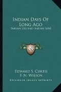 Cover: Indian Days Of Long Ago - Kessinger Publishing
