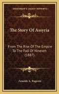 Cover: The Story Of Assyria - Kessinger Publishing
