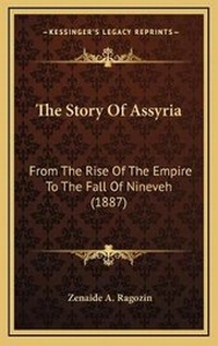 Enlarge image Cover: The Story Of Assyria - Kessinger Publishing
