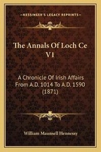 Abbildung von: The Annals Of Loch Ce V1 - Kessinger Publishing
