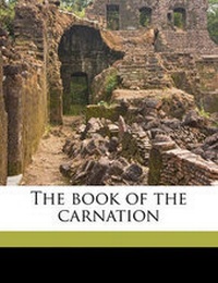 Enlarge image Cover: The Book of the Carnation - Nabu Press