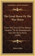 Cover: The Great Horse Or The War Horse - Kessinger Publishing