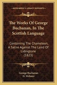 Enlarge image Cover: The Works Of George Buchanan, In The Scottish Language - Kessinger Publishing