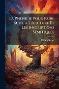Cover: La Phenicie Pour Faire Suite a l'Ecriture Et Les Inscriptions Semitiques - Nabu Press