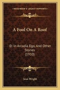 Enlarge image Cover: A Fool On A Roof - Kessinger Publishing