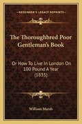 Cover: The Thoroughbred Poor Gentleman's Book - Kessinger Publishing