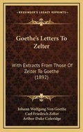 Cover: Goethe's Letters To Zelter - Kessinger Publishing