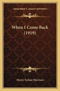 Cover: When I Come Back (1919) - Kessinger Publishing