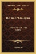 Cover: The True Philosopher - Kessinger Publishing