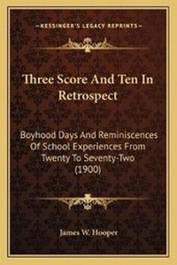 Enlarge image Cover: Three Score And Ten In Retrospect - Kessinger Publishing
